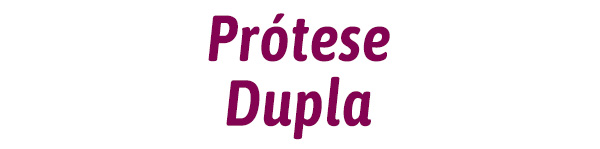Prótese Dupla